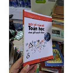 [Phiên Chợ Sách Cũ] Một Số Vấn Đề Toán Học Chưa Giải Quyết Được (2014) - Nguyễn Bá Đô R1208