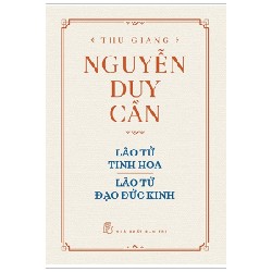 Lão Tử Tinh Hoa, Lão Tử Đạo Đức Kinh - Thu Giang Nguyễn Duy Cần 139792