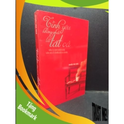 (TẶNG BOOKMARK) Tình yêu không phải là tất cả 2014 mới 70% ố vàng RBK2503 sách văn học