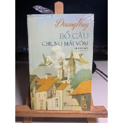 Bồ Câu Chung Mái Vòm-tập truyện ngắn in lần thứ 9- Tác giả: Dương Thuỵ- NXB Trẻ- sách lưu kho còn seal STB1437 Blogmeo 27525