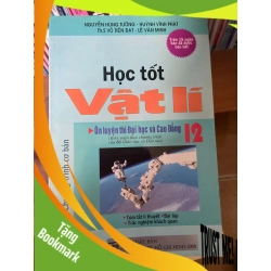 (TẶNG BOOKMARK) Học Tốt Vật Lí 12 (Ôn Luyện Thi Đại Học & Cao Đẳng) - Nguyễn Hùng Tường, Huỳnh Vĩnh Phát, Võ Tiến Đạt, Lê Văn Minh 2008 Tham khảo - luyện thi RBK-AK2ST1