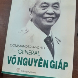 COMMANDER - IN - CHIEF GENERAL VÕ NGUYÊN GIÁP