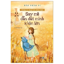 Những Câu Chuyện Để Trưởng Thành - Say Mê Dẫn Dắt Mình Khôn Lớn - Đào Xuân Ni (Mới 100%) Giáo dục trẻ tuổi teen, Nhã Nam - SÁCH ĐẠI HỌC