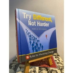 Try Different, Not Harder : 15 Rules for Mastering Change - Karl G. Schomer