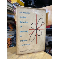 MOLECULAR ORBITAL THEORIES OF BONDING IN ORGANIC MOLECUES - ROBERT L. FLURRY, JR