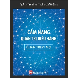 Cẩm nang quản trị điều hành - Quản trị vi mô - Ts. Phan Thanh Lâm - Ths Nguyễn Tiến Dũng STB2779 Kỹ năng