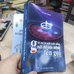 Sách: Giải mã bí mật cuộc sống, mật mã vận mệnh trong tên gọi - TG: Lê Tiến Thành  (B1) 778067
