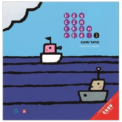 Ehon Nhật Bản - Hãy Cẩn Thận Nhé! - Tập 3 (Từ 0 - 3 Tuổi) - Gomi Taro ASB.PO Oreka Blogmeo 230225