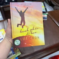 HẠNH PHÚC DO BẠN LỰA CHỌN – SEAN LIM | Sách sống tích cực –K4 1022690