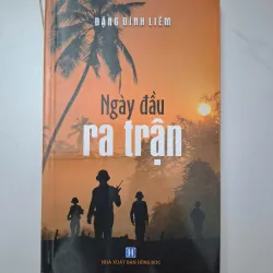 Ngày đầu ra trận - Đặng Đình Liêm - Hồi ký / Ký sự chiến tranh
