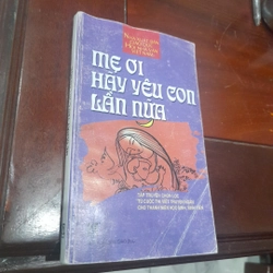 MẸ ƠI HÃY YÊU CON LẦN NỮA - Chọn lọc từ cuộc thi viết truyện ngắn cho thanh niên 274759