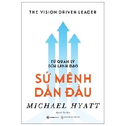 Từ Quản Lý Đến Lãnh Đạo - Sứ Mệnh Dẫn Đầu - Michael Hyatt