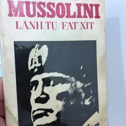 MUSSOLINI LÃNH TỤ PHÁT XÍT - VŨ TÀI LỤC 935340