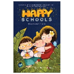 Happy Schools - Mỗi ngày đến trường là một ngày vui - Thái Hà Books - TB 2023 [TSTK]