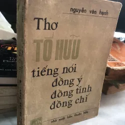 Thơ Tố Hữu tiếng nói đồng ý đồng tình đồng chí - Nguyễn Văn Hạnh 