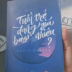 Tuổi trẻ đáng giá bao nhiêu - Rosie Nguyễn 688466