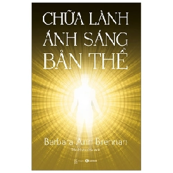 Chữa lành ánh sáng bản thể - Barbara Ann Brennan 2020 New 100% HCM.PO