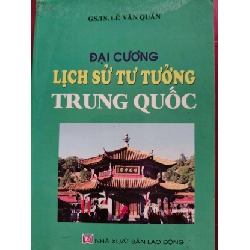 (TẶNG BOOKMARK) ĐẠI CƯƠNG LỊCH SỬ TƯ TƯỞNG TRUNG QUỐC - LÊ VĂN QUÁN - 2006 - 510 trang LỊCH SỬ - CHÍNH TRỊ - TRIẾT HỌC RBK0709