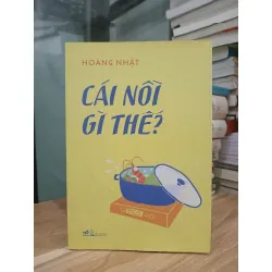 Cái nồi gì thế? — Hoàng Nhật
