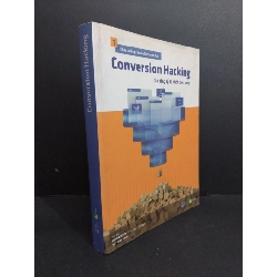 (TẶNG BOOKMARK) Conversion Hacking Gia tăng tỷ lệ chốt đơn hàng (sách màu) mới 80% ố bẩn bìa 2019 RBK2811 MARKETING KINH DOANH
