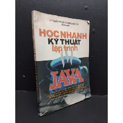 [Sách Cũ SCGR] Học nhanh kỹ thuật lập trình java mới 80% ố 2001 HCM2207 Nguyễn Viết Linh GIÁO TRÌNH, CHUYÊN MÔN