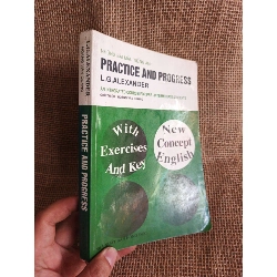 Những bài mẫu tiếng anh PRACTICE AND PROGRESS NEW CONCEPT ENGLISH - L.G.Alexander 2009 mới 80% (Sách tự học tiếng Anh) HCM060526