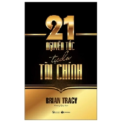 21 Nguyên Tắc Tự Do Tài Chính - Brian Tracy