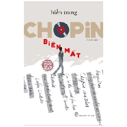 Văn Học Tuổi 20 - Chopin Biến Mất - Hiền Trang (Mới 100%) Tiểu thuyết, NXB Trẻ - SÁCH ĐẠI HỌC