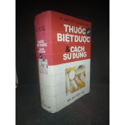 Thuốc biệt dược và cách sử dụng ( bìa cứng) mới 90% HCM0503