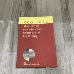 Mấy vấn đề của sân khấu trong cơ chế thị trường - ngô thảo. Có chữ ký tặng. 1a2