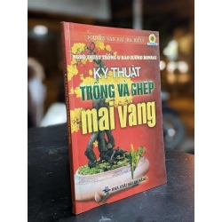 Kỹ thuật trồng và ghép mai vàng - Nguyễn Văn Hai (Hai Riều)