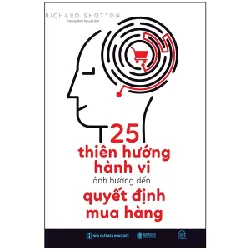 25 Thiên Hướng Hành Vi Ảnh Hưởng Đến Quyết Định Mua Hàng - Richard Shotton