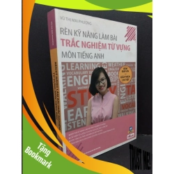 (TẶNG BOOKMARK) Rèn kỹ năng làm bài trắc nghiệm từ vựng môn tiếng Anh mới 90% ố nhẹ 2018 RBK1710 Vũ Thị Mai Phương HỌC NGOẠI NGỮ