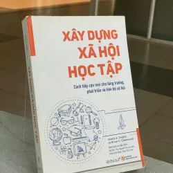XÂY DỰNG XÃ HỘI HỌC TẬP - JOSEPH E. STIGLITZ & BRUCE C. GREENWALD