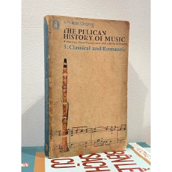 The Pelican History of Music 3 : Classical and Romantic - Alec Robertson & Denis Stevens