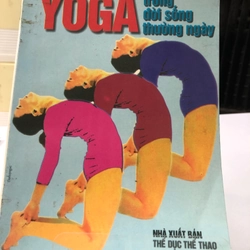 YOGA TRONG ĐỜI SỐNG THƯỜNG NGÀY ( sách dịch nước ngoài) 275398