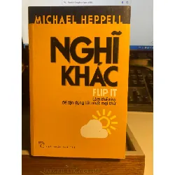 Nghĩ Khác-Tác giả: Michael Heppell- NXB Trẻ 2014- Sách lưu kho chưa qua sử dụng, giấy xốp ngả màu vàng theo thời gian STB1208 Blogmeo 27525