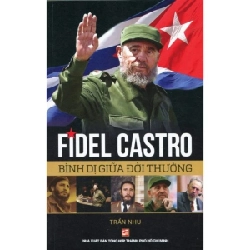 Fidel Castro bình dị giữa đời thường - Trần Nhu