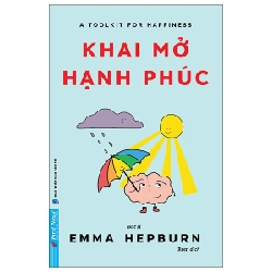 A Toolkit For Your Happiness - Khai Mở Hạnh Phúc - Dr. Emma Hepburn