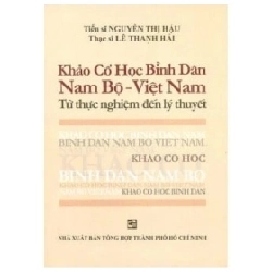 Khảo Cổ Học Bình Dân Nam Bộ - Việt Nam - Từ Thực Nghiệm Đến Lý Thuyết - ThS Lê Thanh Hải 359050