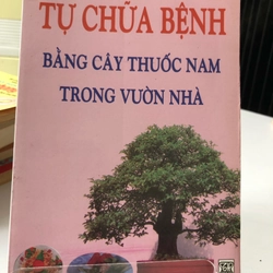 TỰ CHỮA BỆNH BẰNG CÂY THUỐC NAM TRONG VƯỜN NHÀ  274776