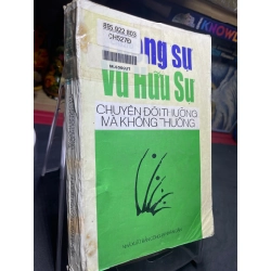 Chuyện đời thường mà không thường 1998 phóng sự mới 60% ố bẩn Vũ Hữu Sự HPB0906 SÁCH VĂN HỌC 163355