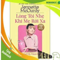 (TẶNG BOOKMARK) Lòng Tôi Nhẹ Khi Mẹ Rời Xa - Jennette McCurdy - 2024, Danh nhân tự truyện