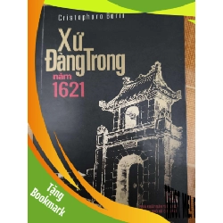 (TẶNG BOOKMARK) Xứ Đàng Trong - 2014 - 133 trang - LỊCH SỬ - CHÍNH TRỊ - TRIẾT HỌC - RBK2011-10