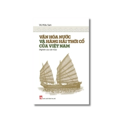 Văn hóa nước và hàng hải thời cổ của Việt Nam - Vũ Hữu San
