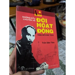 NHỮNG MẪU CHUYỆN VỀ HOẠT ĐỘNG CỦA HỒ CHỦ TỊCH - TRẦN DÂN TIÊN 275281