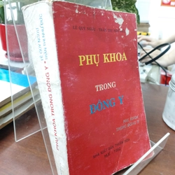 PHỤ KHOA TRONG ĐÔNG Y - LÊ QUÝ NGƯU & TRẦN THỊ NHƯ ĐỨC 