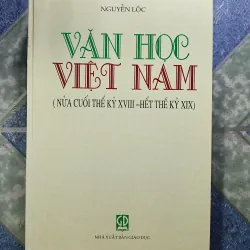 Văn học Việt Nam (Nửa cuối thế kỷ XVIII – hết thế kỷ XIX) - Nguyễn Lộc