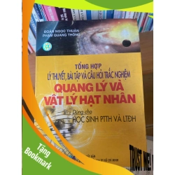 (TẶNG BOOKMARK) Tổng Hợp Lý Thuyết, Bài Tập Và Câu Hỏi Trắc Nghiệm Quang Lý Và Vật Lý Hạt Nhân - Đoàn Ngọc Thuận, Phạm Quang Thông 2006 Tham khảo - luyện thi RBK-AK1T3