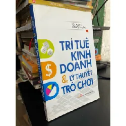 Trí tuệ kinh doanh và lý thuyết trò chơi - Túc Xuân Lễ, Hình Quần Lân